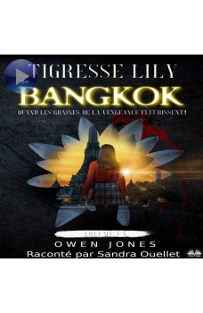 Tigresse Lily De Bangkok-Quand Les Graines De La Vengeance Fleurissent!