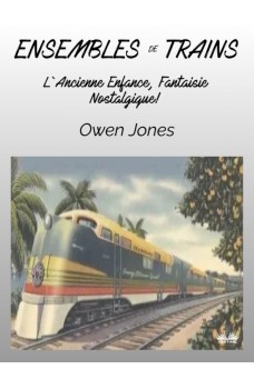 Ensembles De Trains-L'Ancienne, Enfance, Fantaisie Nostalgique !