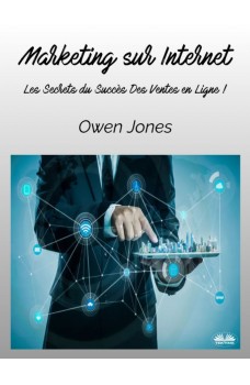 Marketing Sur Internet-Les Secrets Du Succès Des Ventes En Ligne !