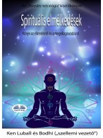 Spirituális Elmélkedések-Egy Könyv Az Ébredésről És A Megvilágosodásról