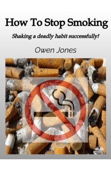 How To Stop Smoking-Shaking A Deadly Habit Successfully!
