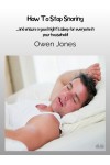 How To Stop Snoring-...and Ensure A Good Night’s Sleep For Everyone In Your Household!