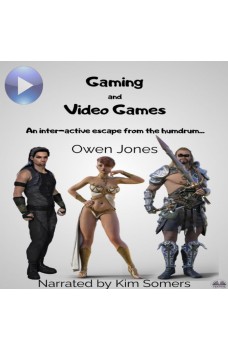 Gaming And Video Games-An Inter-Active Escape From The Humdrum...
