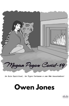 Megan Pegou Covid-19-Um Guia Espiritual, Um Tigre Fantasma, E Uma Mãe Assustadora!