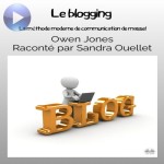 Blogging-La Méthode Moderne De Communication De Masse!