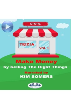 Make Money By Selling The Right Things-Vol. 1