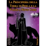 La Principessa Della Terra Di Perla E La Volpe A Nove Code. Volume 1