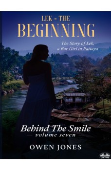 Lek - The Beginning-The Story Of Lek, A Bar Girl In Pattaya