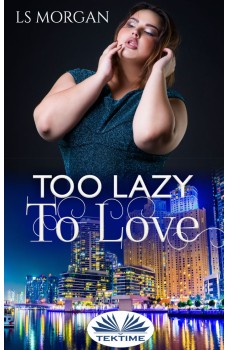 Too Lazy To Love