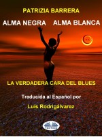 Alma Negra Alma Blanca-El Verdadero Rostro Del Blues