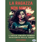 La Ragazza Non Morta-L'Unico Zombie Umano Della Terra