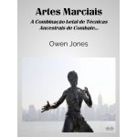 Artes Marciais-A Combinação Letal De Técnicas Ancestrais De Combate...