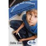 Technology And Childhood-How To Educate Your Children Away From Electronic Devices