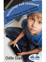 Technology And Childhood-How To Educate Your Children Away From Electronic Devices