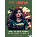 The Undead Girl-Only Zombie Human That Exists On Earth