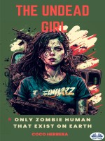 The Undead Girl-Only Zombie Human That Exists On Earth