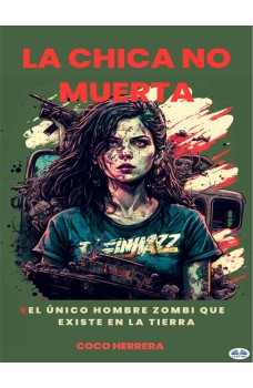 La Chica No Muerta-La Única Humana Zombie Que Existe En La Tierra