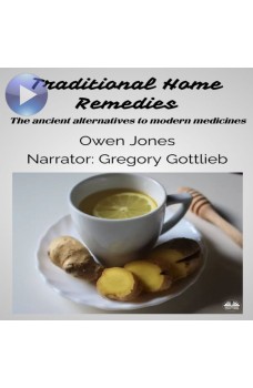 Traditional Home Remedies-The Ancient Alternatives To Modern Medicines