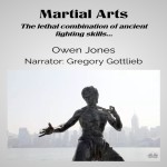 Martial Arts-The Lethal Combination Of Ancient Fighting Skills...