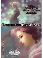 Escuridão E Decadência. Livro 4. O Sonho Sobre O Passado Da Abelha Rainha Miya.