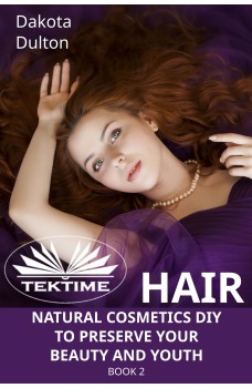 Hair Natural Cosmetics Diy To Preserve Your Beauty And Youth-Book 2
