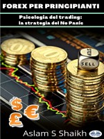 Forex Per Principianti-Psicologia Del Trading: La Strategia Del No Panic