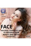 Face Natural Cosmetics Diy To Preserve Your Beauty And Youth-Book 1