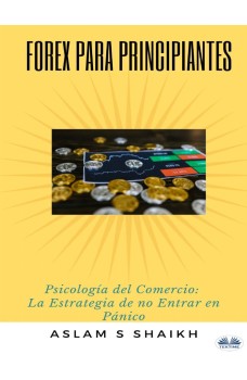 Forex Para Principiantes-Psicología Del Comercio: La Estrategia De No Entrar En Pánico