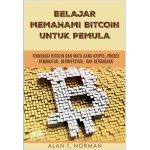 Belajar Memahami Bitcoin Untuk Pemula-Teknologi Bitcoin Dan Mata Uang Kripto, Proses Pembuatan, Berinvestasi, Dan Berdagang