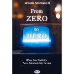 From Zero To Hero-When Free Publicity Turns Criminals Into Heroes