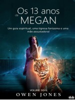Os 13 Anos De Megan-Um Guia Espiritual, Uma Tigresa Fantasma E Uma Mãe Assustadora!