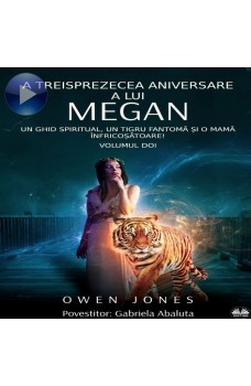 A Treisprezecea Aniversare A Lui Megan-Un Ghid Spiritual, Un Tigru Fantomă Și O Mamă Înfricoșătoare!