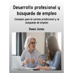 Desarrollo Profesional Y Búsqueda De Empleo-Consejos Para Buscar Profesión Y Empleo