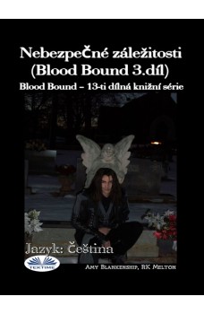 Nebezpečné Záležitosti (Blood Bound 3.díl)-Blood Bound – 13-Ti Dílná Knižní Série