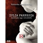 IULIA FARNESIA- Levelek Egy Lélektől-Giulia Farnese Igazi Története