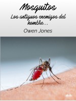 Mosquitos-Los Antiguos Enemigos Del Hombre