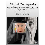 Digital Photography-Pixel Perfection: A Journey Through The Lens Of Digital Wizardry
