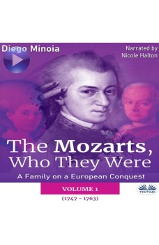 The Mozarts, Who They Were (Volume 1)-A Family On A European Conquest