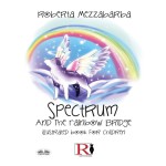 Spectrum And The Rainbow Bridge-Illustrated Book For Children