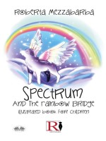 Spectrum And The Rainbow Bridge-Illustrated Book For Children