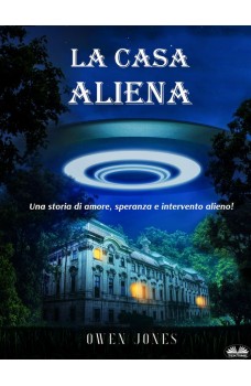La Casa Aliena-Una Storia D'Amore, Speranza E Intervento Alieno
