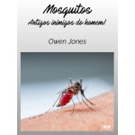 Mosquitos-Antigos Inimigos Do Homem