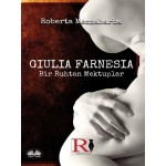 GIULIA FARNESIA - Bir Ruhtan Mektuplar-Gerçek Bir Giulia Farnese Hikayesi