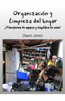 Organización Y Limpieza Del Hogar-¡Transforme Su Espacio Y Simplifique Su Vida!