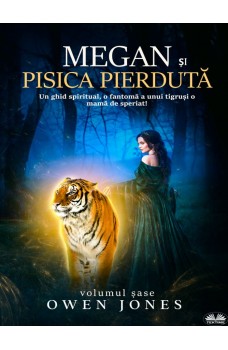 Megan Și Pisica Pierdută-Un Ghid Spiritual, O Fantomă A Unui Tigru Și O Mamă De Speriat!