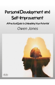 Personal Development And Self-Improvement-A Practical Guide To Unleashing Your Potential