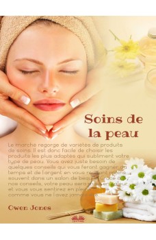 Soins De La Peau-Quelques Suggestions Pour Prendre Soin Du Plus Grand Organe De Votre Corps