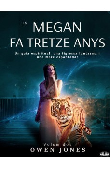 La Megan Fa Tretze Anys-Un Guia Espiritual, Una Tigressa Fantasma I Una Mare Espantada