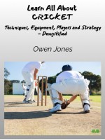 Learn All About CRICKET-Techniques, Equipment, Top Players And Strategies - Demystified