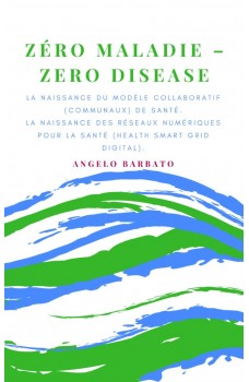 Zero Maladie-La Naissance Du Modèle Collaboratif De Santé. La Naissance Des Réseaux Numériques Pour La Santé.